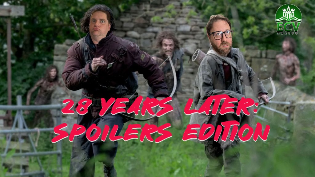 ECV Podcast: 28 Years Later – Spoilers&nbsp;Edition
